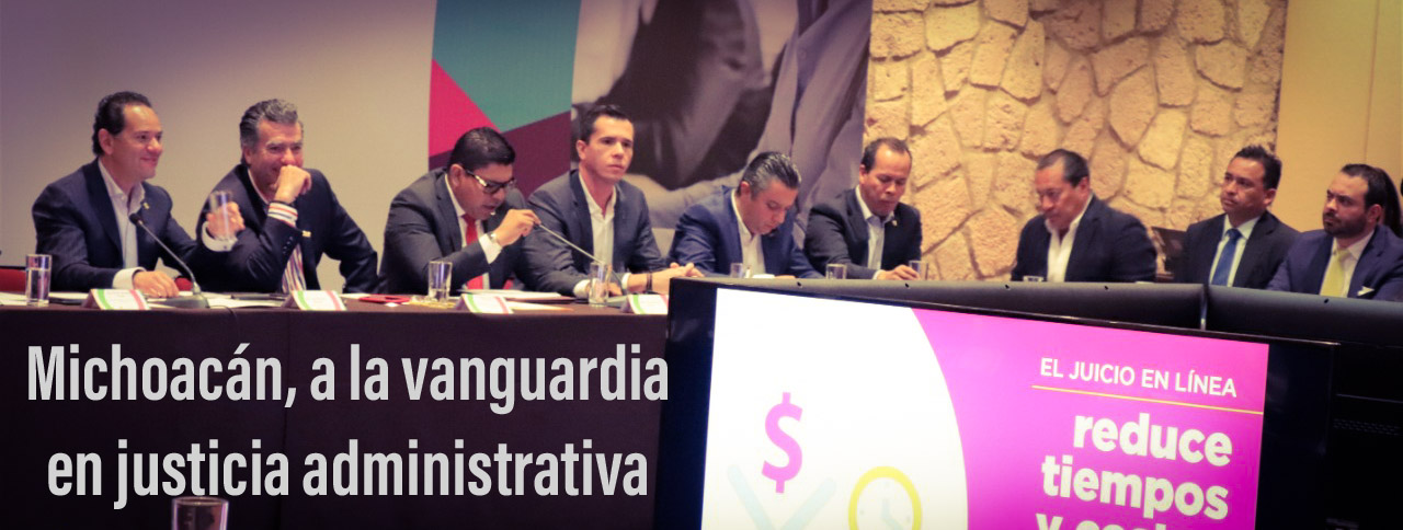 Michoacán, a la vanguardia en justicia administrativa